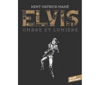 Elvis, Ombre et lumière - Par Kent & Patrick Mahé - Delcourt/Seuil