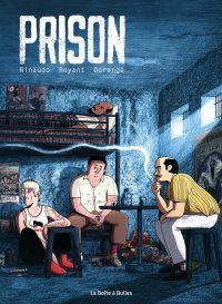 Prison - Par Rinaudo, Royant & Dorange - La Boîte à Bulles