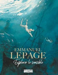 Emmanuel Lepage, Explorer le sensible – Tonnerre de Bulles HS