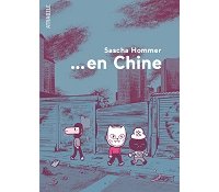 "... En Chine" de Sascha Hommer : un Allemand dans l'Empire du Milieu