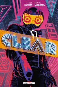 Clear - Par Scott Snyder & Francis Manapul - Delcourt Comics