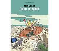 Stig et Tilde - T. 2 : Cheffe de meute - Par Max de Radiguès - Sarbacane