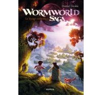 Wormworld Saga T. 1 : Le Voyage commence - Par Daniel Lieske (trad. I. D. Koité et H. Remaud) - Dupuis