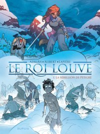 Le Roi Louve T.1 : La Rébellion de Petigré – Par Adrián, Émilie Alibert et Denis Lapière – Dupuis 