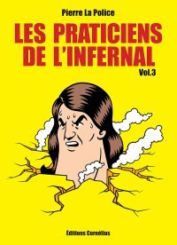 "Les Praticiens de l'infernal Vol. 3" (Éditions Cornélius) : le langage de Pierre La Police à son meilleur