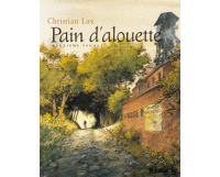 Pain d'alouette (deuxième époque) - Par Christian Lax - Futuropolis