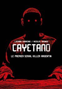 "Cayetano" : l'histoire du premier sérial killer argentin aux Editions iLatina