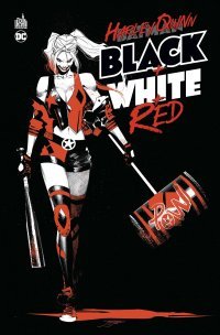 Harley Quinn Black + White + Red - Collectif - Urban Comics