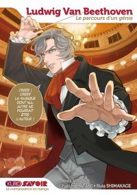 Ludwig Van Beethoven, le parcours d'un génie - Par Akira Hirano - Ruia Shimakage & Yuki Kamatani - Kurokawa