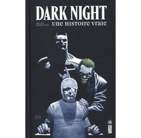 Dark Night : Une histoire vraie - Par Paul Dini et Eduardo Risso - Urban Comics