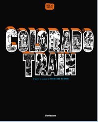 Colorado Train - Par Alex X. Inker d'après Thibault Vermot - Éd. Sarbacane