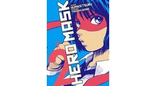 Hero Mask T2 - Par Yumika Tsuru et Takashi Okabe - Tonkam 