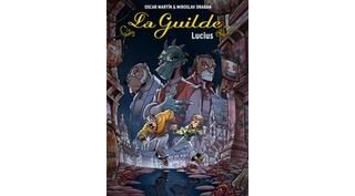 La Guilde, T2 : Lucius - Par Oscar Martin & Miroslav Dragan - Casterman