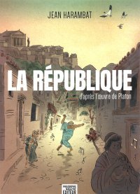 La République - d'après Platon – Par Jean Harambat – Éditions Philosophie Magazine