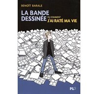 Avec Benoît Barale, la bande dessinée pour brillamment rater sa vie