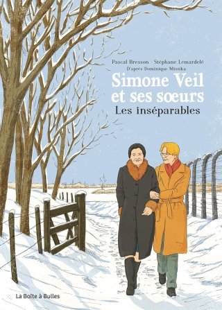 Les Inséparables - Simone Veil et ses sœurs, d'après Dominique Missika - Par Pascal Bresson & Stéphane Lemardelé – Ed. La Boîte à bulles.