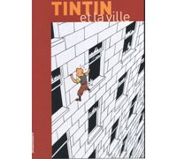 « Tintin et la ville » : quand la BD et l'architecture sont de mèche.
