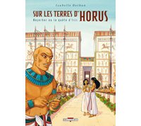 Sur les Terres d'Horus - T7 : Neferhor ou la quête d'Isis - Par Isabelle Dethan - Delcourt 