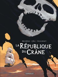 "La République du crâne" : les pirates de Brugeas et Toulhoat défendent leur liberté