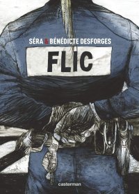 Flic - Par Séra & Bénédicte Desforges - Casterman