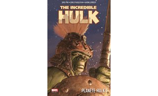 The Incredible Hulk : « Planète Hulk 1 » - Par G. Pak, C. Pagulayan & A. Lopresti – Panini Comics