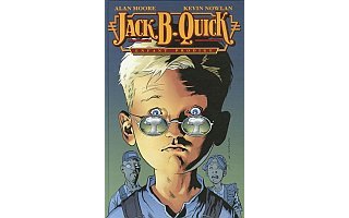 Jack B. Quick, enfant prodige - Par Alan Moore, Peter Hogan et Kevin Nowlan - Editions USA