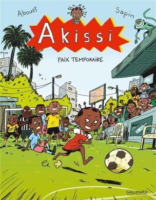Akissi, T. 11 : Paix temporaire - Par Marguerite Abouet & Mathieu Sapin - Ed. Gallimard
