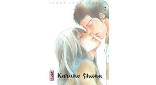 Short Love Stories T. 2 - Par Karuho Shiina - Kana