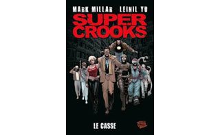 Supercroocks : « Le Casse » - par M. Millar & L. Yu – Panini Comics