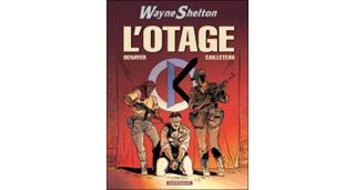Wayne Shelton - T6 : L'Otage - par Cailleteau, Denayer & Denoulet - Dargaud