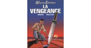 Wayne Shelton - T5 : La vengeance - par Cailleteau, Denayer & Denoulet - Dargaud