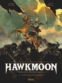 Hawkmoon, T. 2 : La Bataille de Kamarg - Par Benoît Dellac et Jérôme Le Gris - Glénat