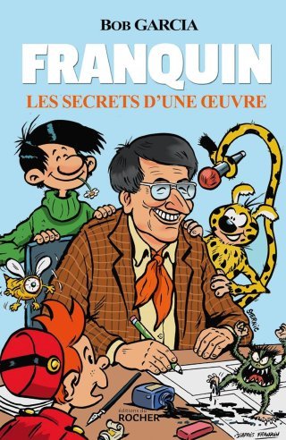 BENOIT MARCHON : Bob Garcia : Franquin les secrets d'une œuvre (Ed. du Rocher, 2024)
