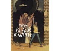 From Black to White – Par Stéphane Louis et Clément Baloup – Steinkis