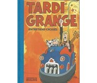 Tonnerre de Bulles, un Hors-Série : Tardi & Grange, entretiens croisés