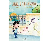 Julie et les oiseaux - Par Anjale et Léah Touitou - Jarjille
