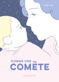 Comme une comète - Par Aurélie Crop - La Boîte à Bulles