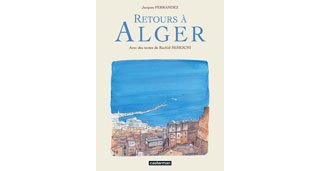 Retours à Alger - Jacques Ferrandez et Rachid Mimouni - Casterman