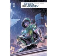 Green Arrow Rebirth T6 - Par Benjamin Percy & Collectif - Urban Comics