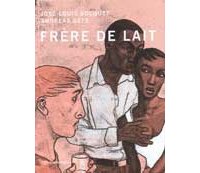 « Frère de Lait » de José-Louis Bocquet et Andreas Gefe (EP Editions)
