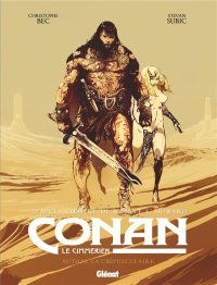 Conan le cimmérien, T. 13 : Xuthal la crépusculaire - Par Christophe Bec et Stevan Subic - Glénat