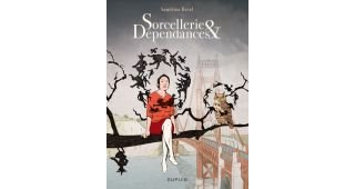 Sorcellerie et dépendances - Par Sandrine Revel - Dupuis