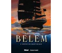 Le Belem, tome 2 : Enfer en Martinique - Par Jean-Yves Delitte - Glénat