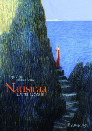 Nausicaa, l'autre Odyssée — par Bepi Vigna et Andrea Serio — Éd. Futuropolis