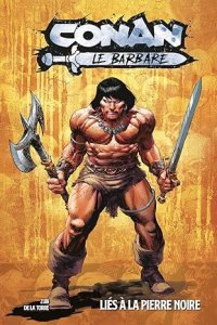 Conan Le Barbare T. 1 – Liés à la pierre noire par Jim Zub & Roberto De La Torre – Panini Comics