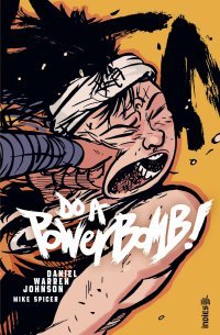 Do A Power Bomb - Par Daniel Warren Johnson & Mike Spicer - Urban Comics
