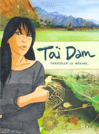 Taï Dam, Traverser le Mékong - Par Joël Alessandra - Steinkis