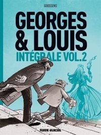 Georges et Louis Intégrales Tome 1 & 2 - Par Daniel Goossens – Ed. Fluide Glacial