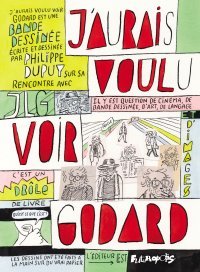 J'aurais voulu voir Godard - Par Philippe Dupuy - Futuropolis