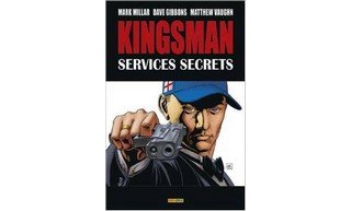 Kingsman : Services secrets – Par Mark Millar, Dave Gibbons & Matthew Vaughn (trad. Makma & Mathieu Auverdin) – Panini Comics
